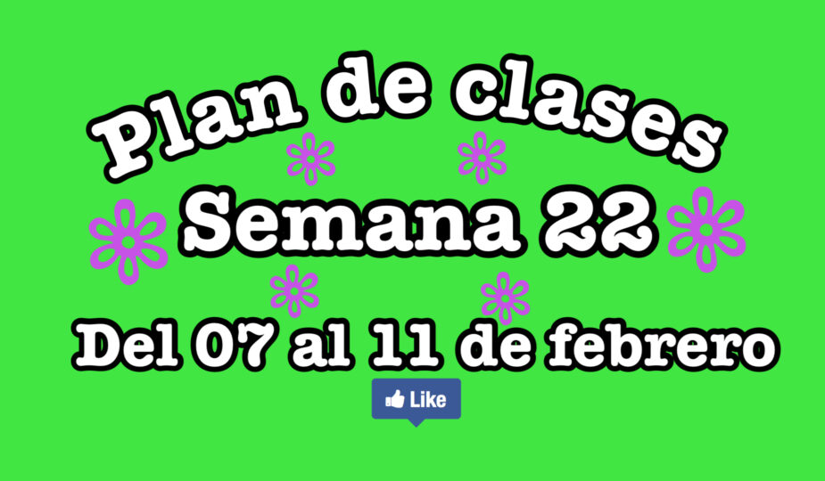 Plan de clases semana 22 de primero a sexto grado del 07 al 1 de febrero